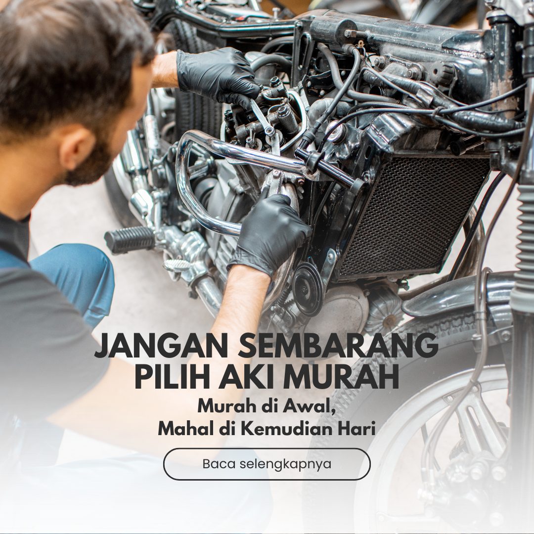 JANGAN SEMBARANG PILIH AKI MURAH